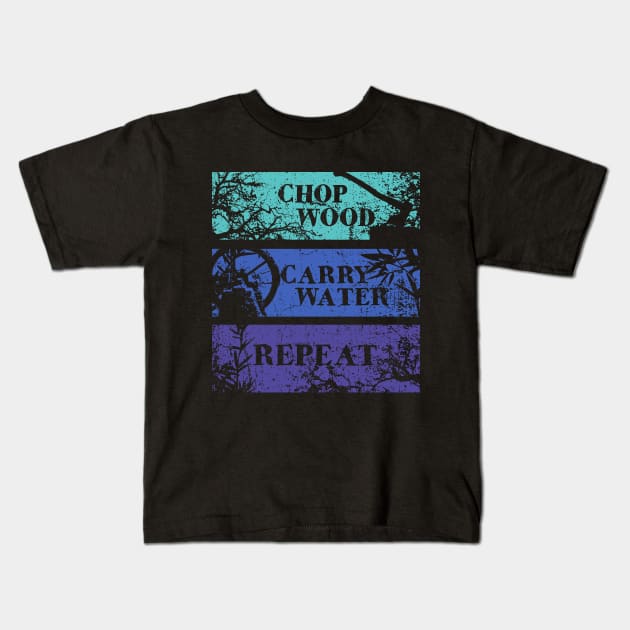 Chop Wood, Carry Water, Repeat Kids T-Shirt by TKsuited